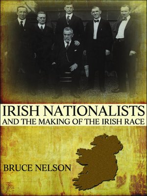 cover image of Irish Nationalists and the Making of the Irish Race